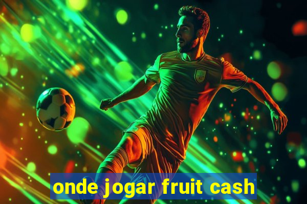 onde jogar fruit cash