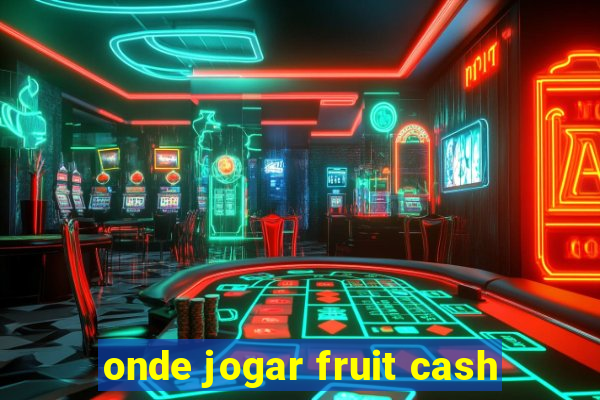 onde jogar fruit cash