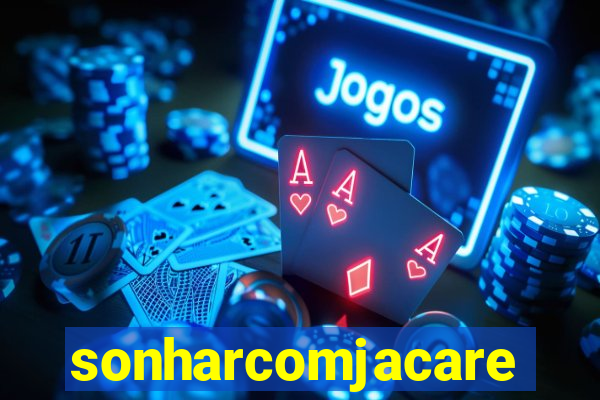 sonharcomjacare