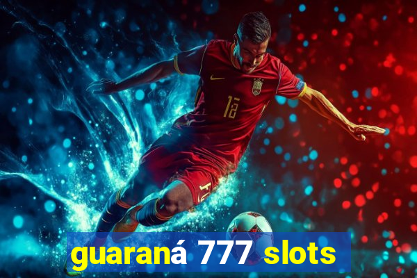 guaraná 777 slots