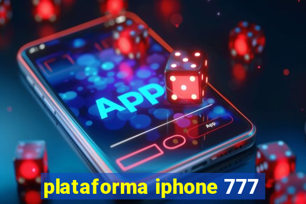 plataforma iphone 777