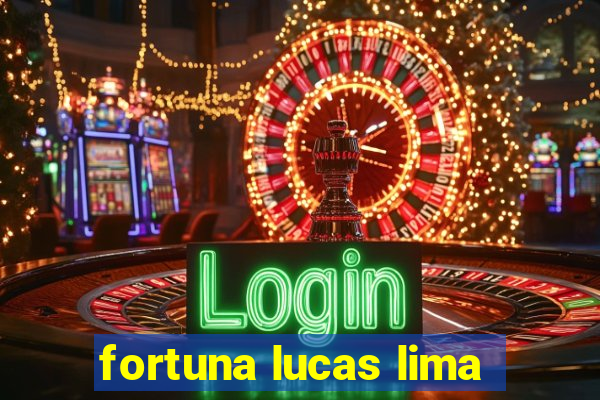 fortuna lucas lima