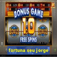 fortuna seu jorge