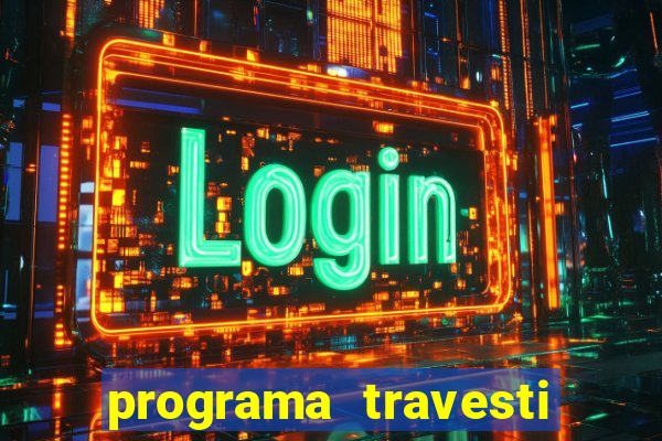 programa travesti em salvador