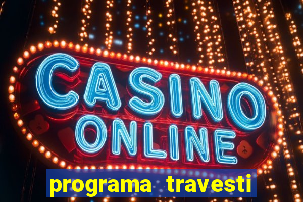 programa travesti em salvador