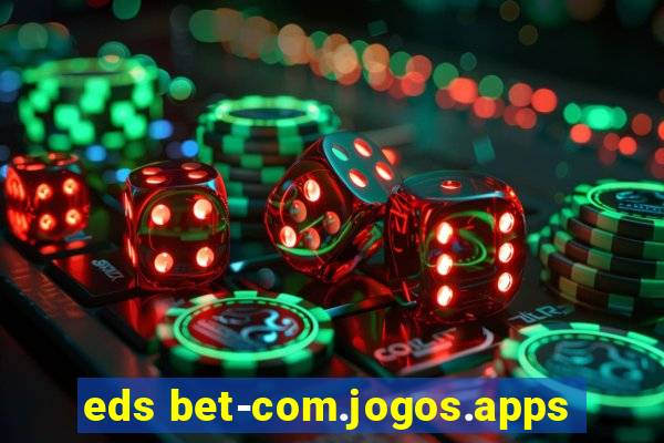 eds bet-com.jogos.apps