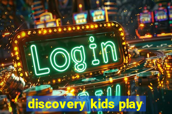 discovery kids play