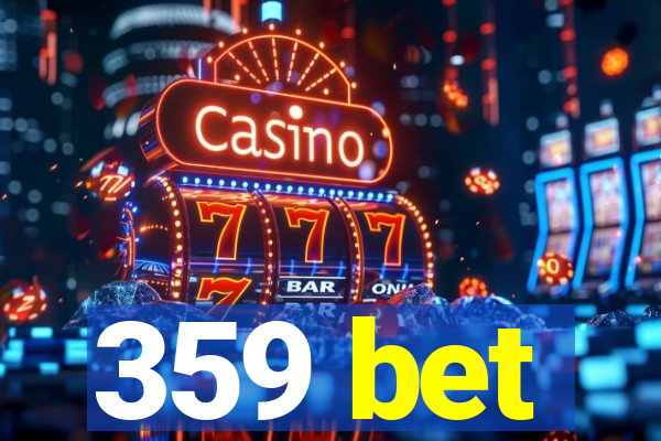 359 bet