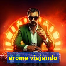 erome viajando