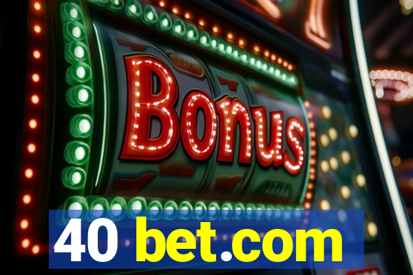 40 bet.com