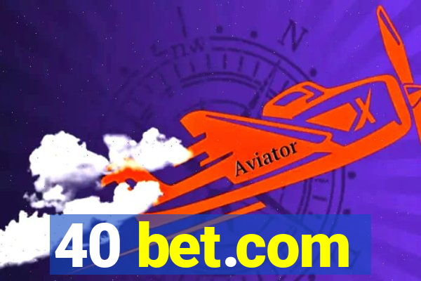 40 bet.com
