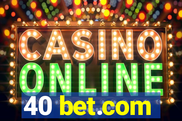 40 bet.com
