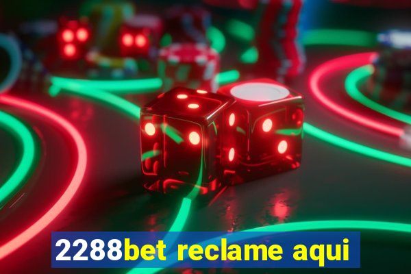 2288bet reclame aqui