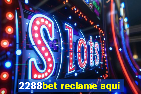 2288bet reclame aqui