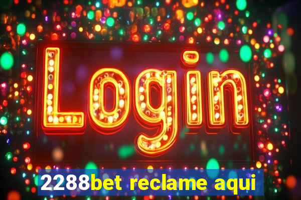 2288bet reclame aqui