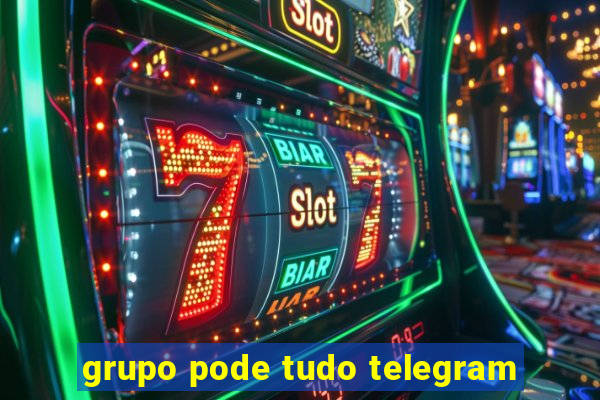 grupo pode tudo telegram