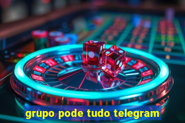 grupo pode tudo telegram