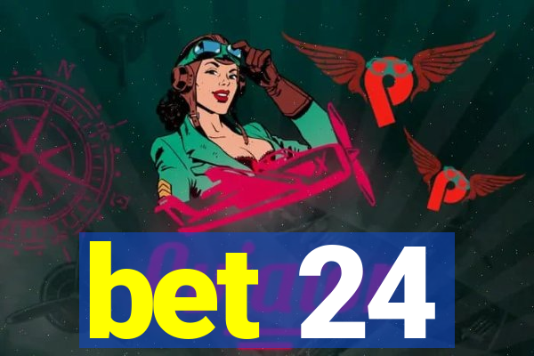 bet 24