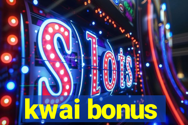 kwai bonus