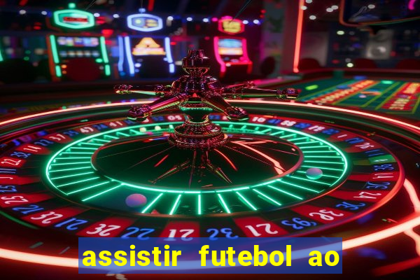 assistir futebol ao vivo multimarcas
