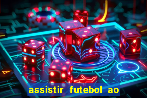 assistir futebol ao vivo multimarcas