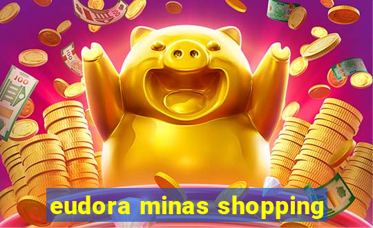 eudora minas shopping