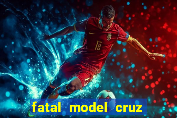 fatal model cruz das almas ba