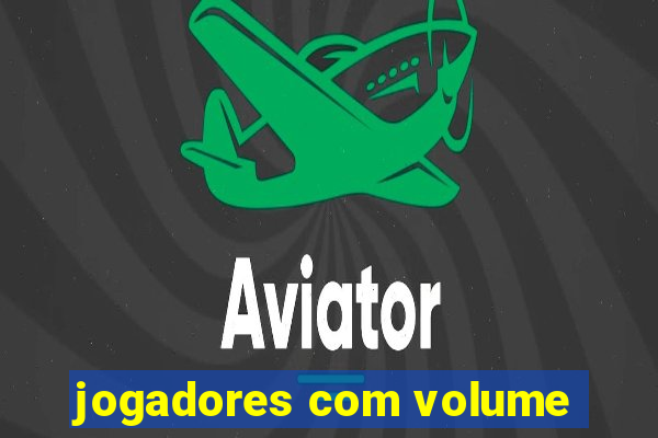 jogadores com volume