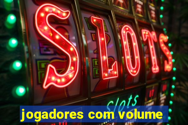 jogadores com volume