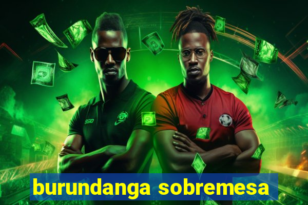 burundanga sobremesa