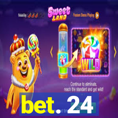 bet. 24