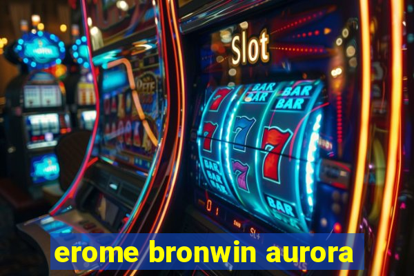 erome bronwin aurora