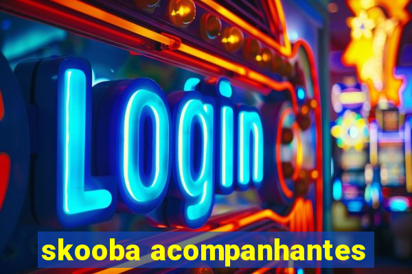 skooba acompanhantes