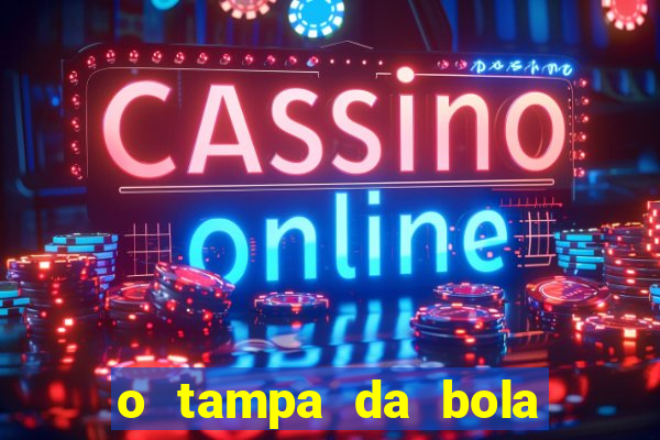 o tampa da bola ao vivo
