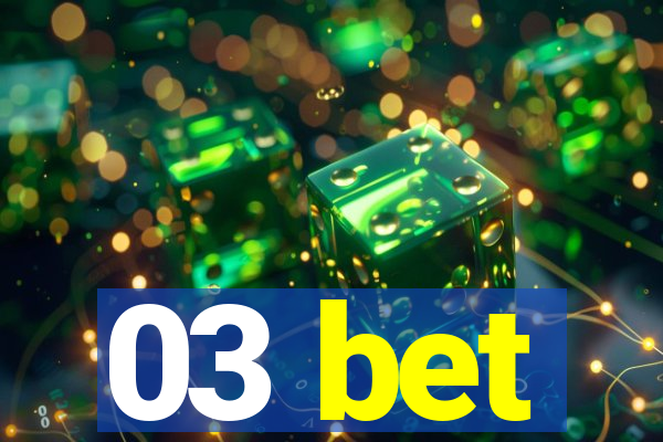 03 bet