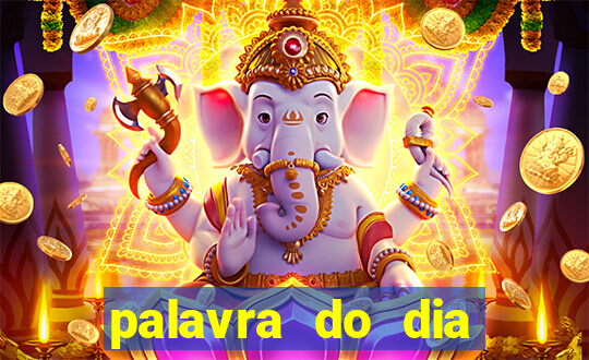 palavra do dia jogo contexto