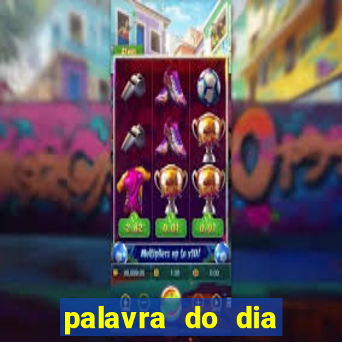 palavra do dia jogo contexto