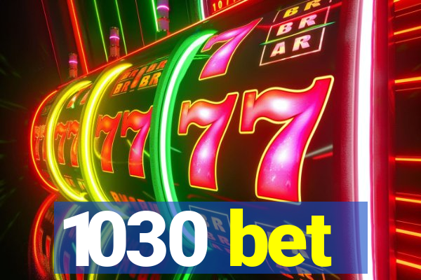 1030 bet