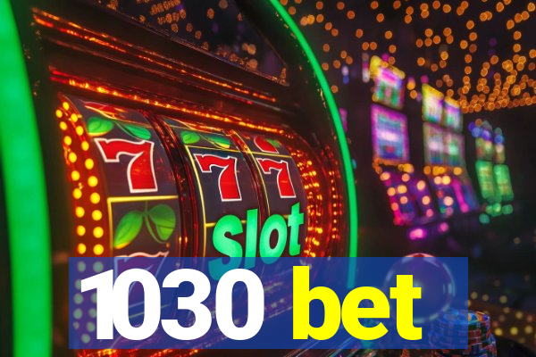 1030 bet