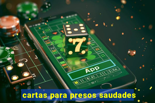 cartas para presos saudades