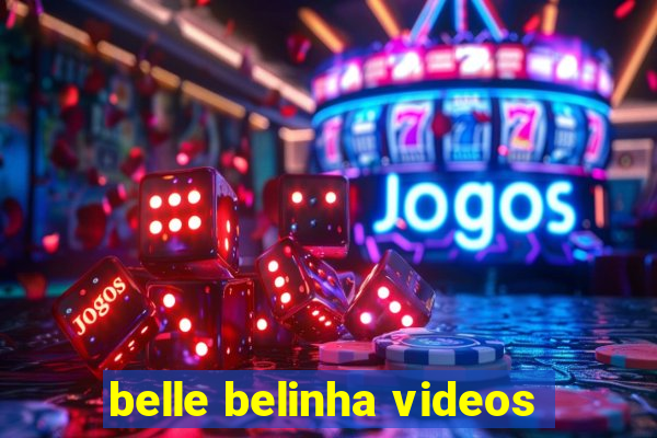 belle belinha videos