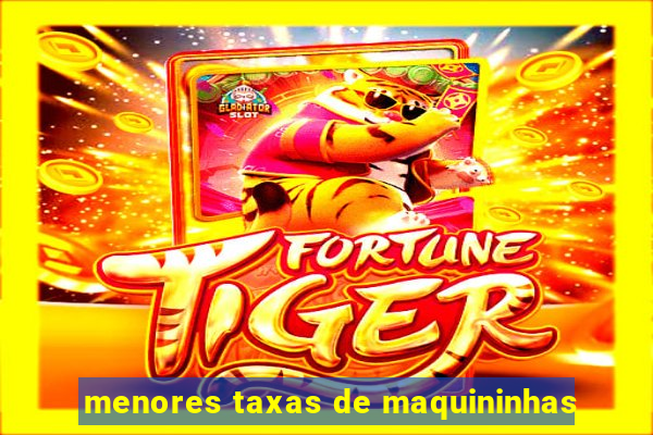 menores taxas de maquininhas
