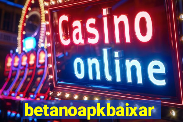 betanoapkbaixar