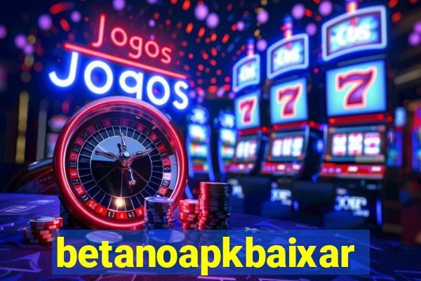 betanoapkbaixar