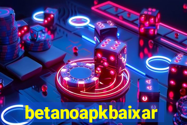 betanoapkbaixar