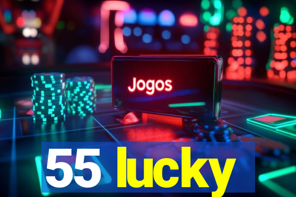55 lucky