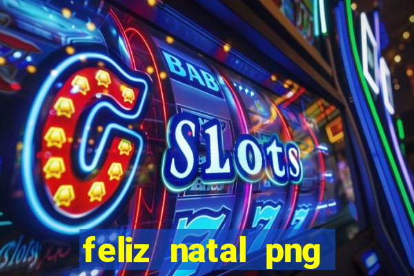feliz natal png para imprimir