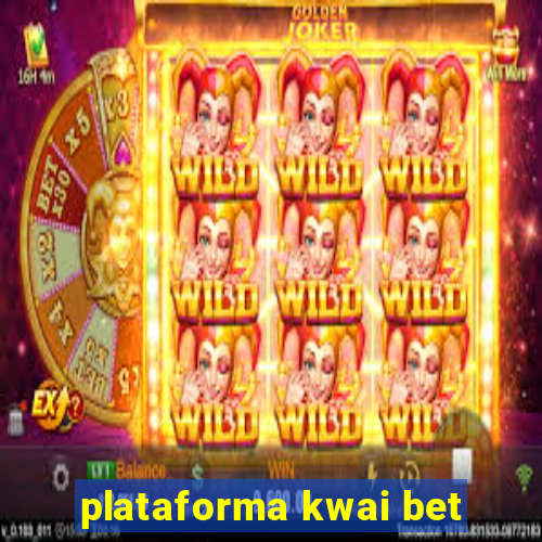 plataforma kwai bet