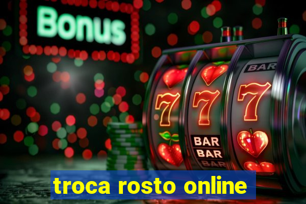 troca rosto online