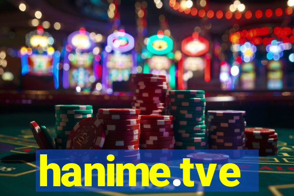 hanime.tve
